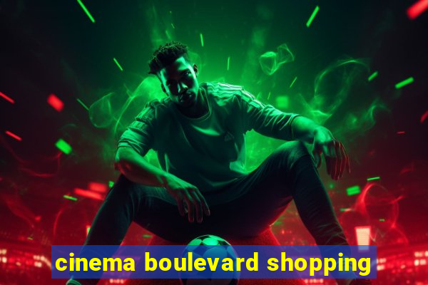 cinema boulevard shopping